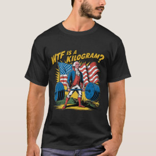 T-shirt Wtf Est Un Kilogramme Patriotique Poids George W