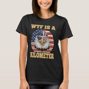 T-shirt WTF est un Kilomètre Eagle politique Juillet 4 Fun