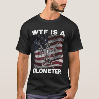 T-shirt WTF Est Un Kilomètre Squelette Américain Drôle 1