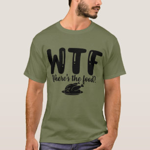 T-shirt WTF Où est la nourriture ?