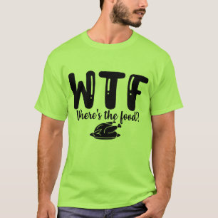 T-shirt WTF Où est la nourriture