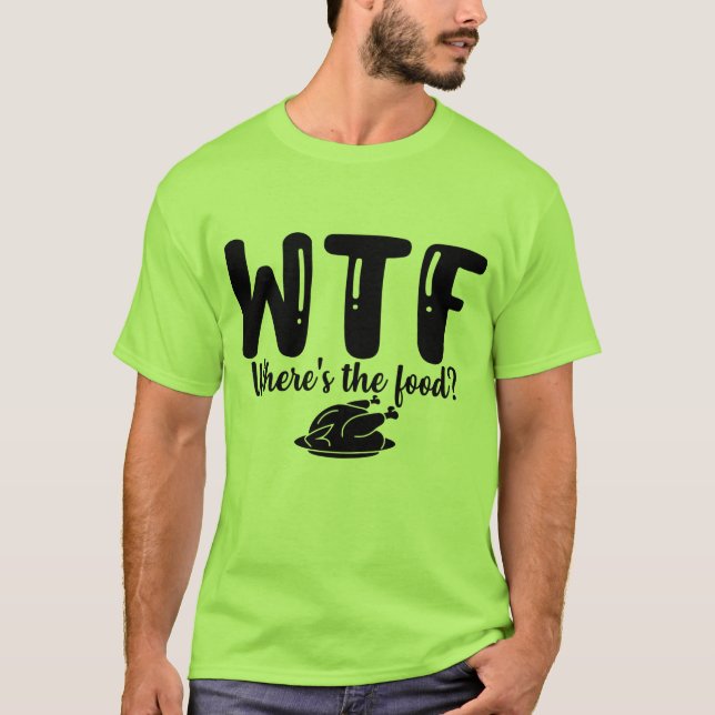 T-shirt WTF Où est la nourriture  (Devant)
