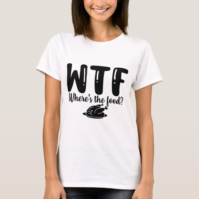 T-shirt WTF Où est la nourriture  (Devant)