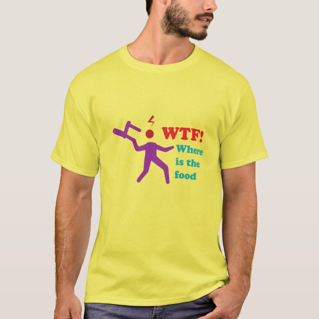 T-shirt WTF Où Est La Nourriture Drôle Texte Sarcastique (Devant)