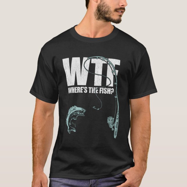 T-shirt Wtf Où Est La Pêche Au Poisson (Devant)