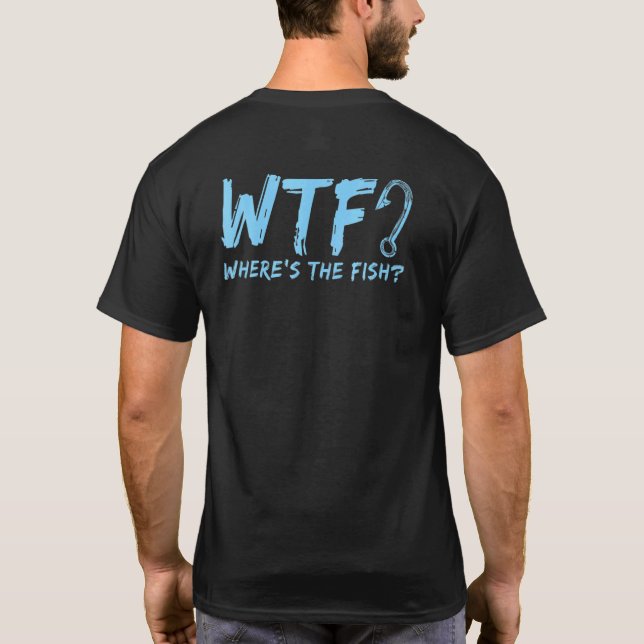 T-shirt Wtf Où Est La Pêche Poisson Citation Pêche (Dos)