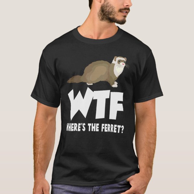 T-shirt WTF Où est l'animal du furet (Devant)