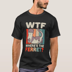 T-shirt WTF Où est l'animal du furet