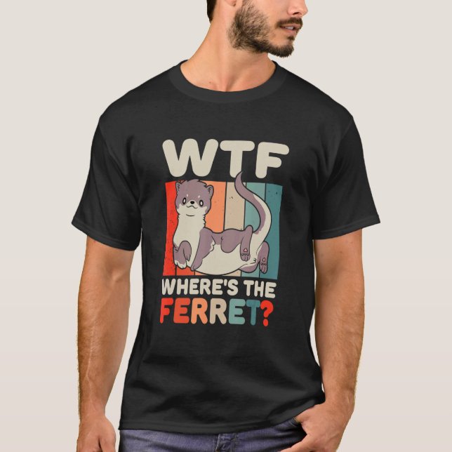 T-shirt WTF Où est l'animal du furet (Devant)