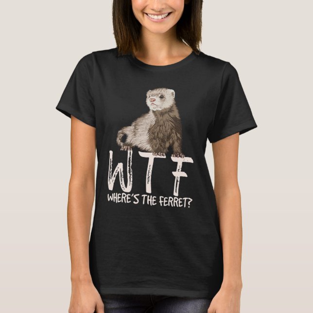 T-shirt WTF Où est l'animal du furet (Devant)