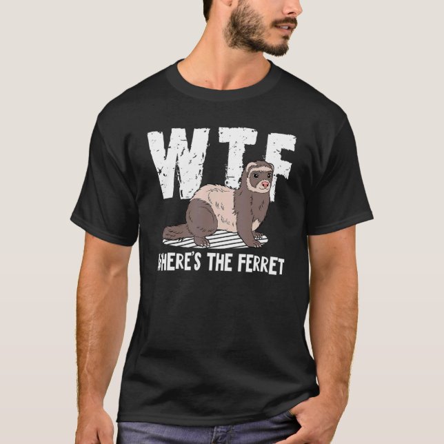 T-shirt WTF Où est L'Animal Ferret 1 (Devant)