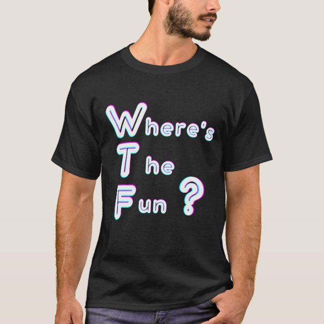 T-shirt WTF- où est le plaisir (Devant)
