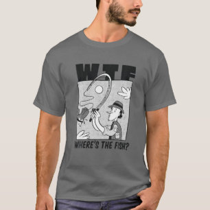 T-shirt WTF Où est le poisson, Funny Fisherman Fishing Boo