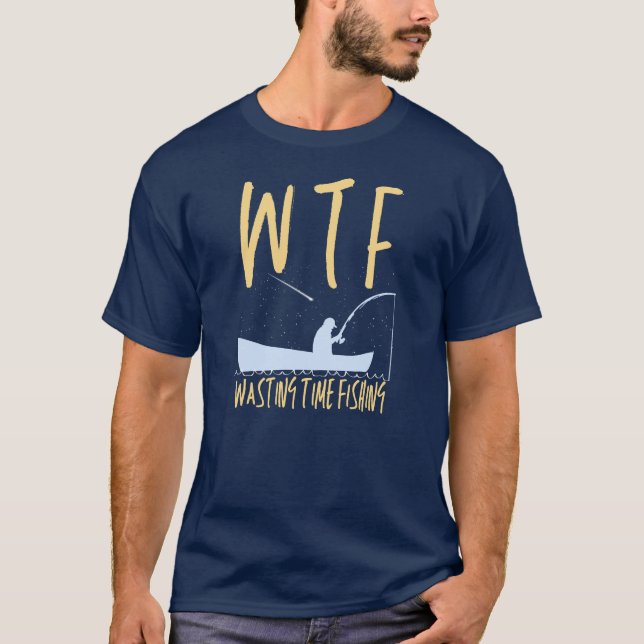 T-shirt WTF Temps de perte Pêche Drôle Retraite Cool (Devant)
