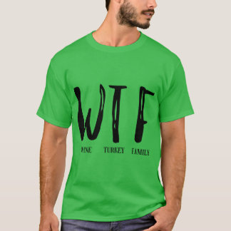 T-shirt wtf thanksgiving shirt