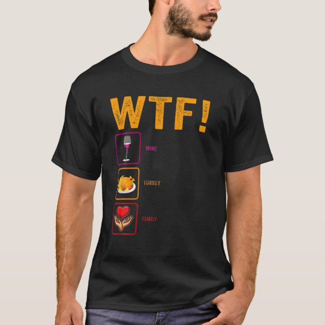 T-shirt WTF Vin Turquie Famille Amusante Thanksgiving Day  (Devant)