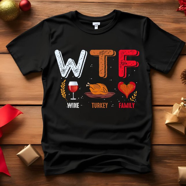 T-shirt WTF - Vin Turquie Famille Thanksgiving (WTF FUNNY THANKSGIVING OUTFIT FRIENDSGIVING DINNER WINE TURKEY FAMILY)