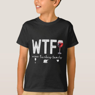 T-shirt Wtf Vin Turquie Famille Thanksgiving Dîner Drôle F
