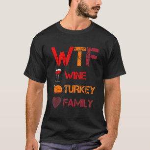 T-shirt WTF Vin Turquie Famille Thanksgiving Dîner Turke