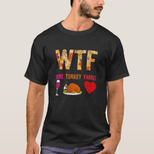 T-shirt WTF Vin Turquie Famille Vin Thanksgiving Day