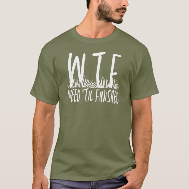 T-shirt WTF Weed "Jusqu'à la fin de la retraite jardinage (Devant)