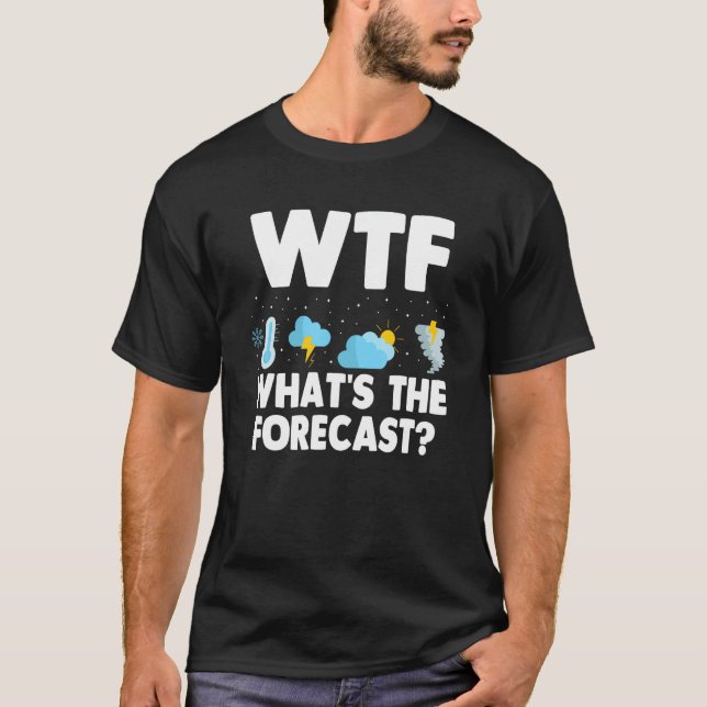 T-shirt Wtf What's The Forecast Meteorology Météorologie a (Devant)