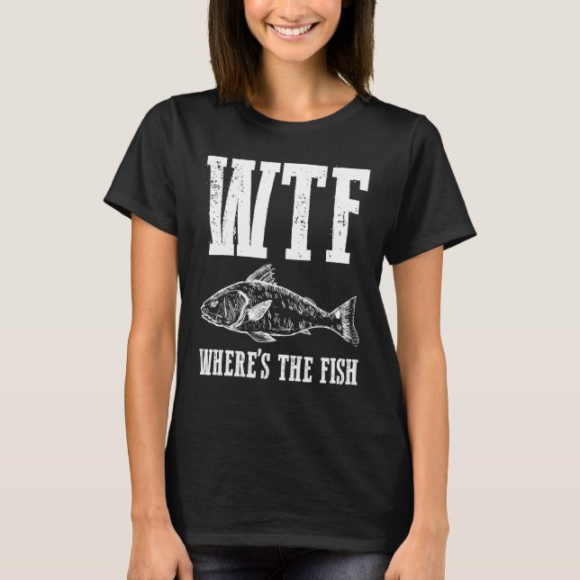 T-shirt Wtf Wheres Le Pêcheur Humour Pêche Pêche Appare (Devant)