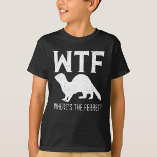 T-shirt WTF Where's The Ferret Animal Gift
