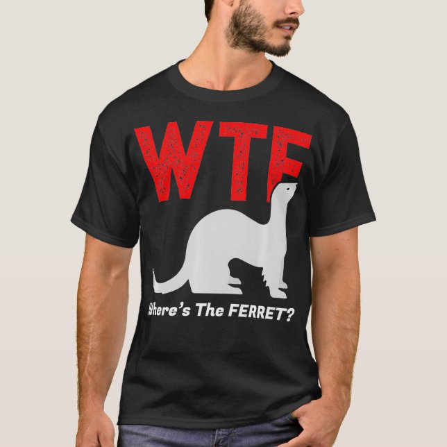 T-shirt WTF Whes Le Ferret Funny Ferrets Animal (Devant)
