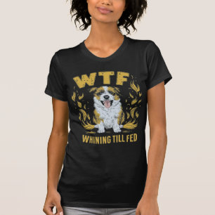 T-shirt WTF - Whining Till Fed   Cadeau Hilarious