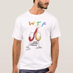 T-shirt WTF Wine Tasting Friends Drôle Boire Meilleur Frie