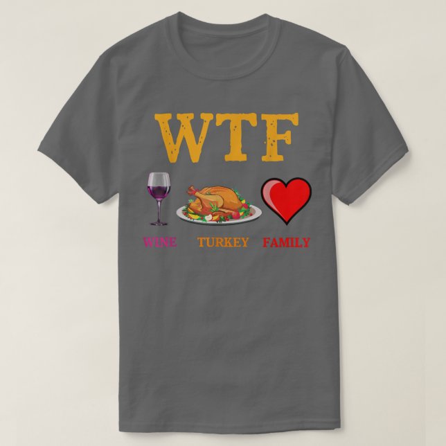 T-shirt Wtf Wine Turkey Famille Amusante Thanksgiving Day  (Design devant)