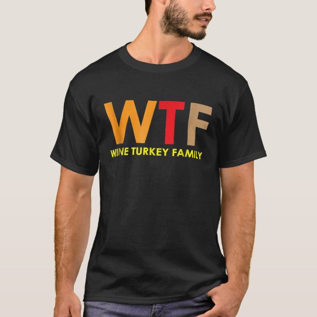T-shirt WTF Wine Turkey Family Funny Christmas Shirts Men  (Devant)