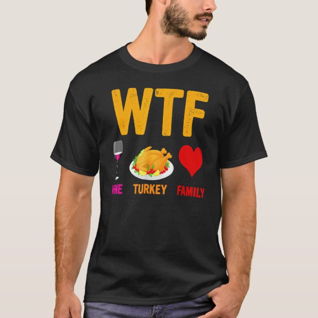 T-shirt WTF-Wine Turkey Family  Wine  Thanksgiving Day (Devant)
