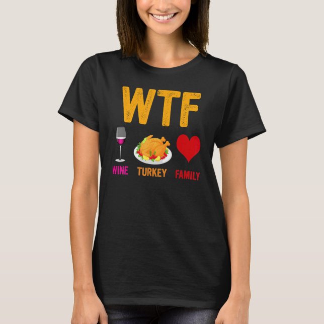 T-shirt Wtf Wine Turquie Famille Thanksgiving Jour 2 (Devant)