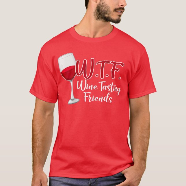T-shirt WTF Wineasting Friends Drinking Gift funny (Devant)