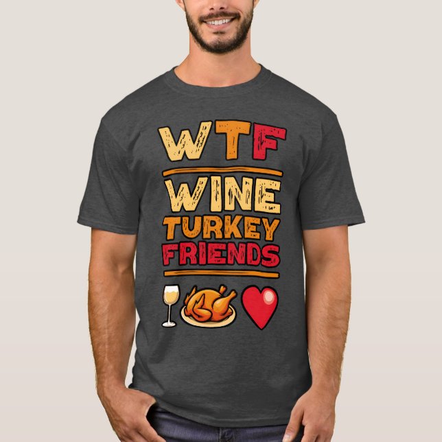T-shirt WTFhanksgiving Wineurkey Friends and Family vintag (Devant)