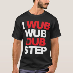 T-shirt Wub Wub Dubstep