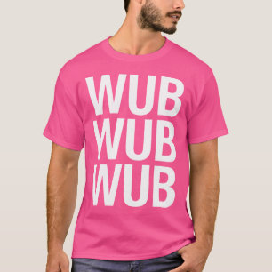 T-shirt Wub Wub Wub Musique EDM Dubstep Trap Rave Basse Ex