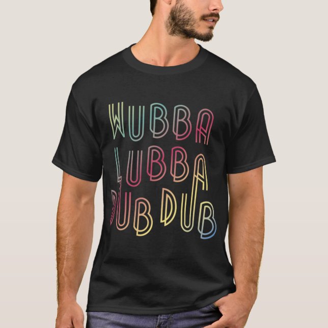 T-shirt Wubba Lubba Dub Dub friends girl friends (Devant)