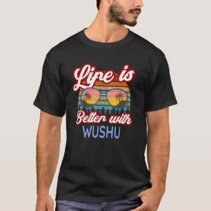 T-shirt Wushu Beginner 'La Vie Est Meilleure Avec Wushu !