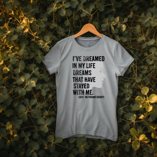 T-shirt Wuthering Heights - 'I have dreamed in my life'
