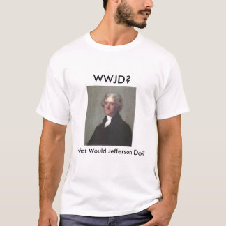 T-shirt WWJD (ce que Jefferson ferait) ?