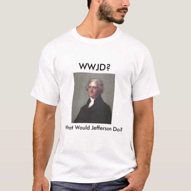 T-shirt WWJD (ce que Jefferson ferait) ? (Devant)