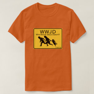 T-shirt WWJD : Qui Jésus Déporterait-Il ? - Une Chemise Mi