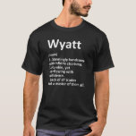 T-shirt WYATT Définition Personnalized Funny Birthday<br><div class="desc">WYATT Définition Personalized Nom Funny Birthday Venin Idea</div>