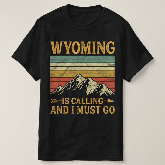 T-shirt Wyoming Is Calling And I Must Go 7 (Design devant)