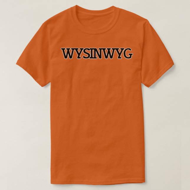 T-SHIRT WYSINWYG (Design devant)