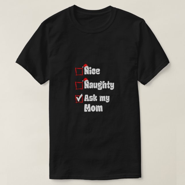 T-shirt Xmas Nice Naughty Ask my Mom Mother Christmas Sant (Design devant)