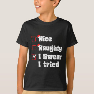 T-shirt Xmas Nice Naughty I Swear I Tried Naughty List San